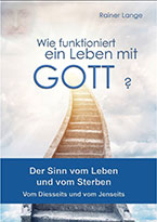 Rainer Lange - Wie funktioniert ein Leben mit Gott? – Vom Leben und vom Sterben Rainer Lange - Wie funktioniert ein Leben mit Gott? – Vom Leben und vom Sterben